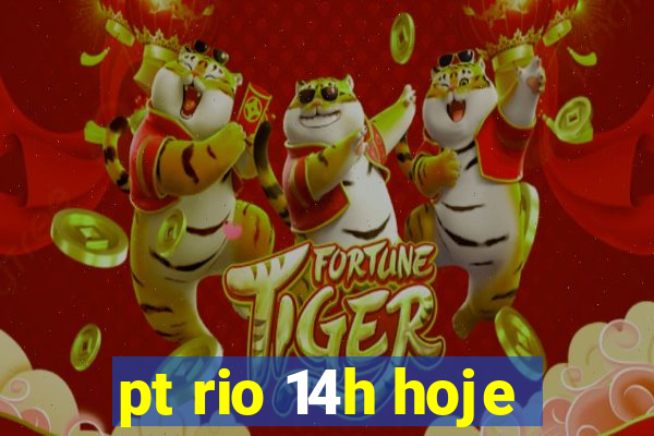 pt rio 14h hoje